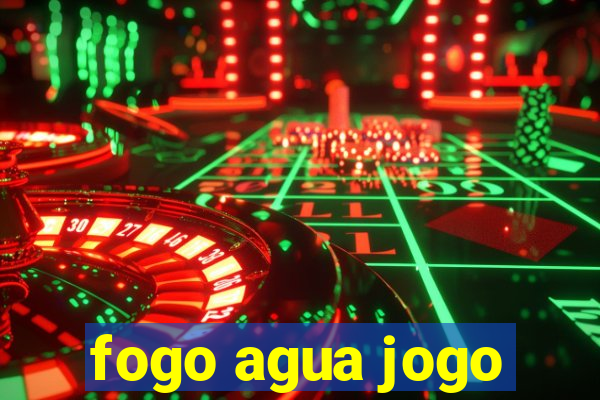 fogo agua jogo